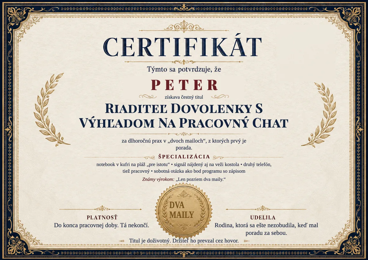 Ukážka certifikátu pre workoholika: RIADITEĽ DOVOLENKY S VÝHĽADOM NA PRACOVNÝ CHAT